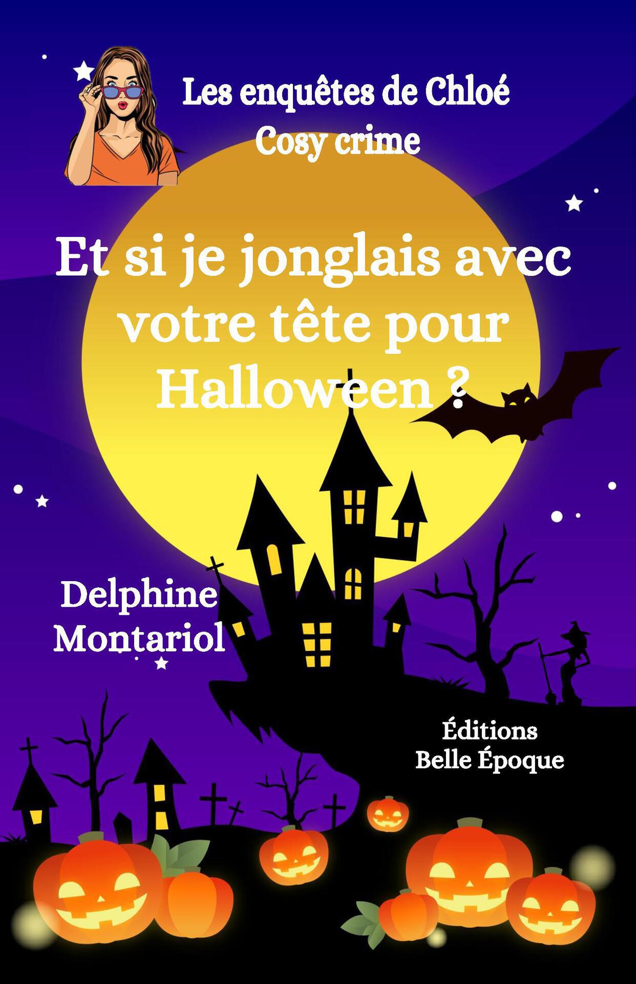 Et si je jonglais avec votre tête pour Halloween ?: Cosy crime (Les enquêtes de Chloé t. 2) (French Edition)