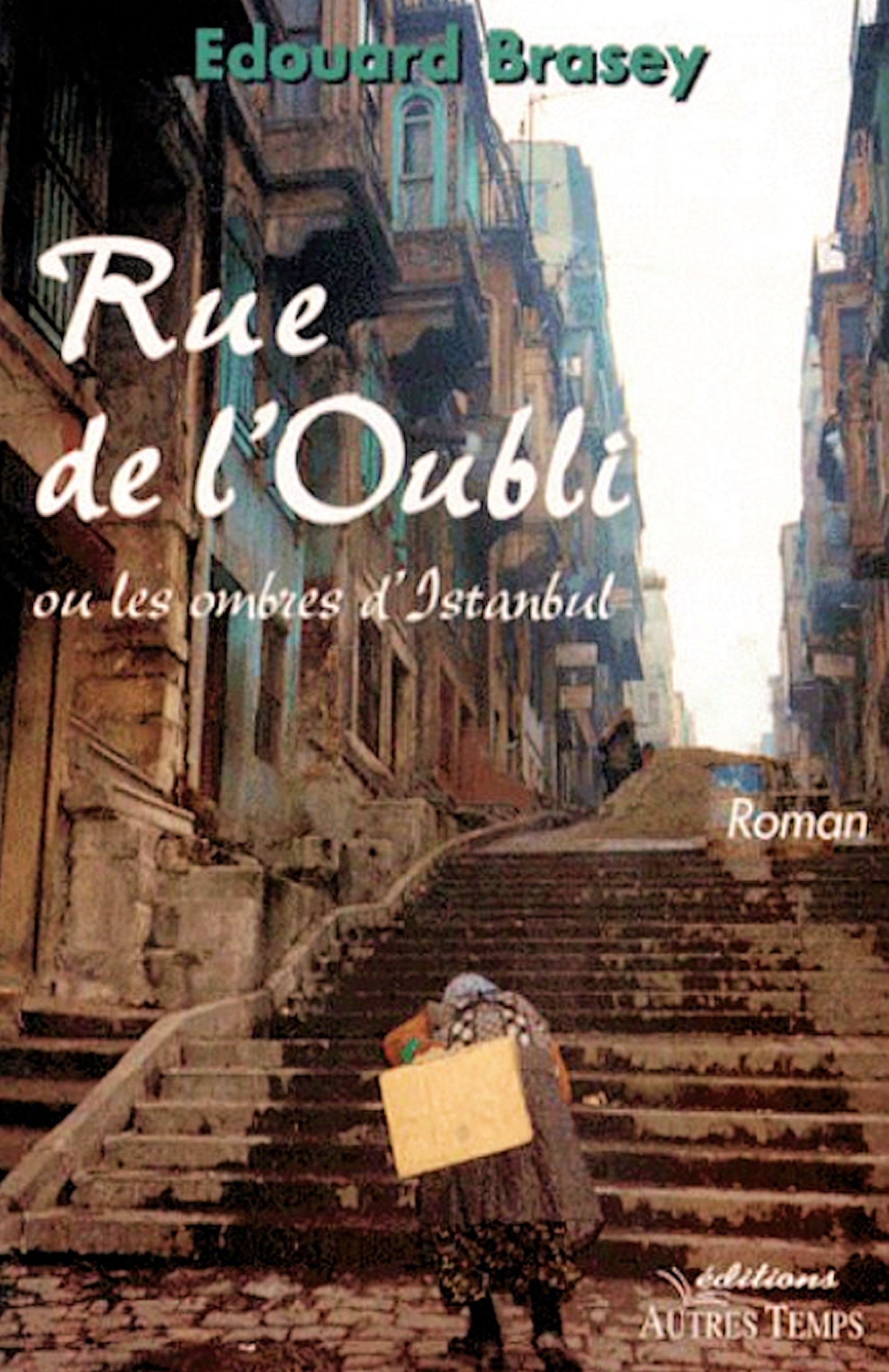 Rue de l'Oubli, ou, Les ombres d'Istanbul: roman
