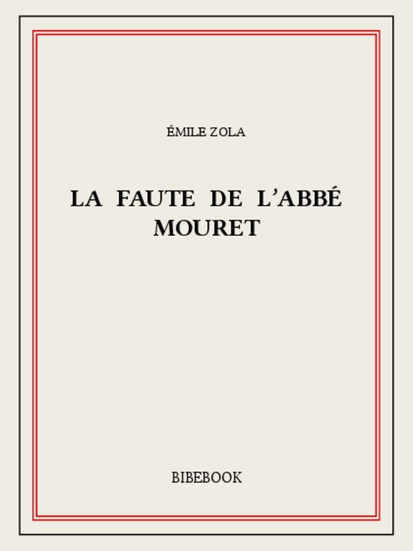 La Faute de l'abbé Mouret: Les Rougon-Macquart
