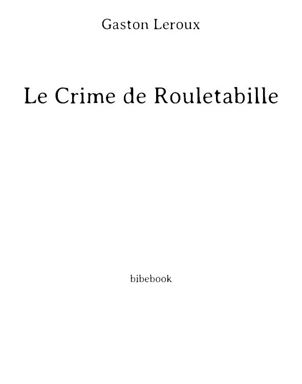 Rouletabille chez Krupp: Le Crime de Rouletabille