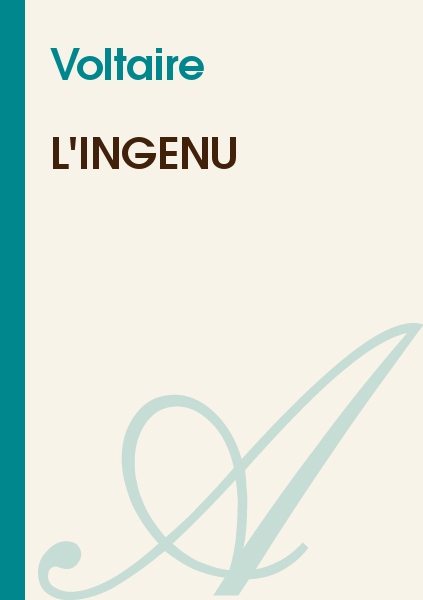 L'Ingenu: Histoire Veritable, Tiree Du Manuscrit Du Pere Quesnel (1767)