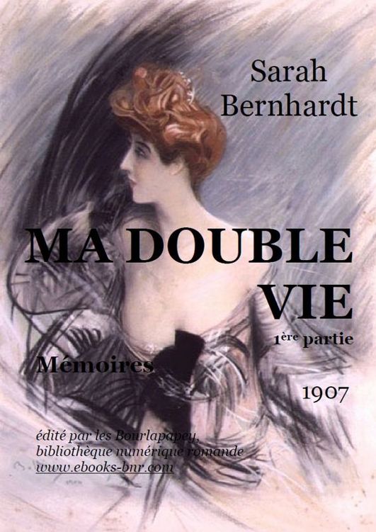 Ma double vie partie 1 - Sarah Bernhardt