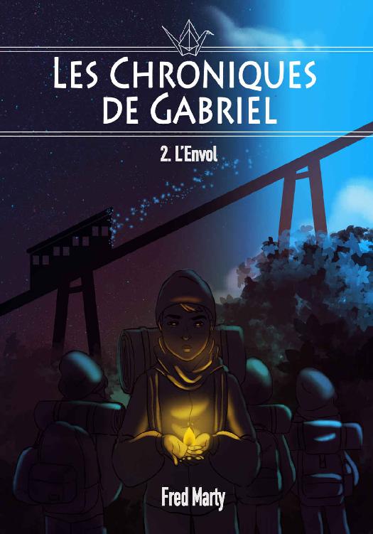 Les Chroniques de Gabriel : 2 - l'envol (French Edition)