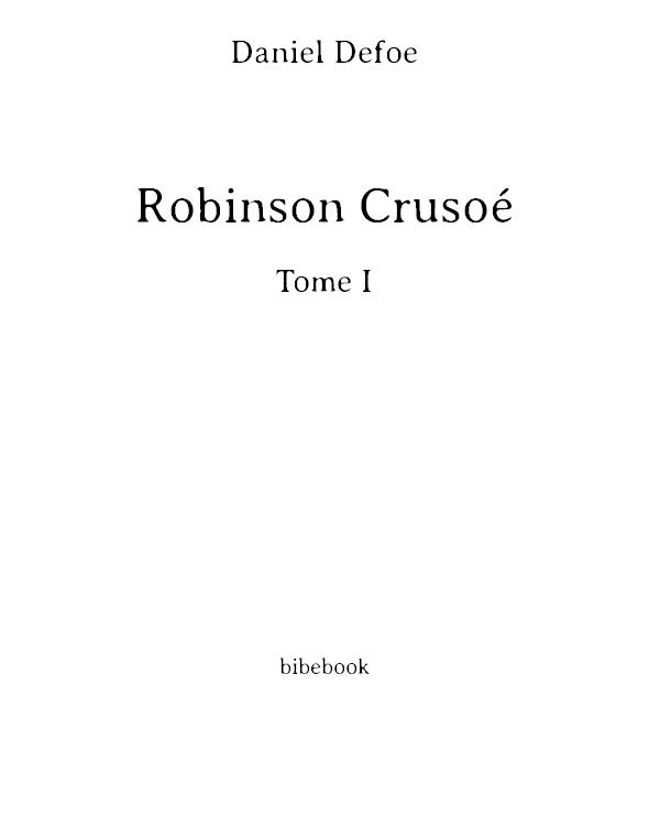 Robinson Crusoé - Tome I