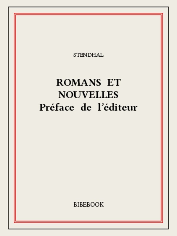 Romans et nouvelles — Préface de l’éditeur