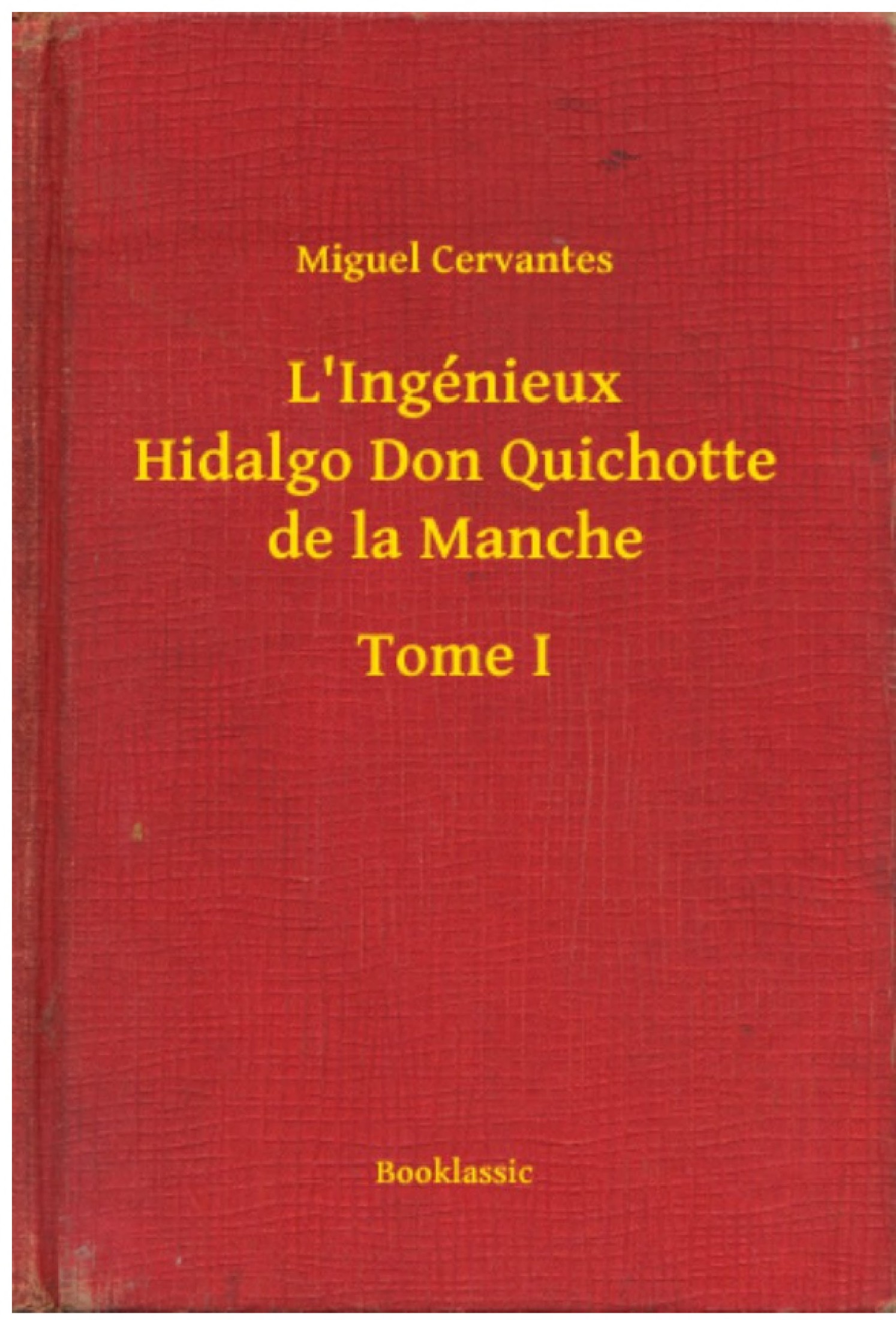 L’Ingénieux Hidalgo Don Quichotte de la Manche (Intégrale Tome 1 et 2) (French Edition)