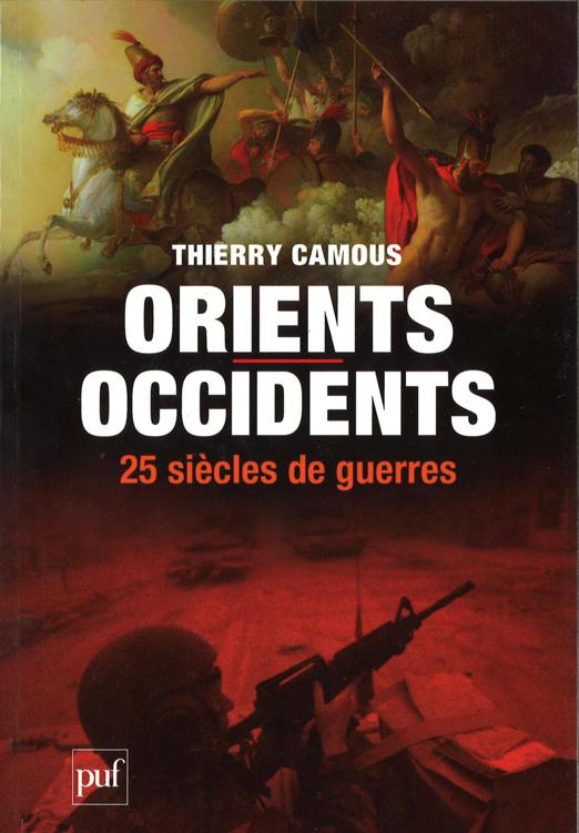 Orients, Occidents, 25 siècles de guerres