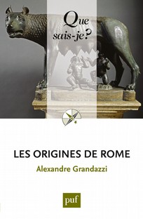 Les origines de Rome: « Que sais-je ? » n° 216