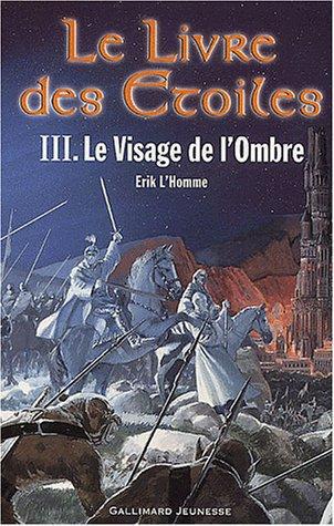Le Livre Des étoiles Tome 3 : Le Visage De L'Ombre