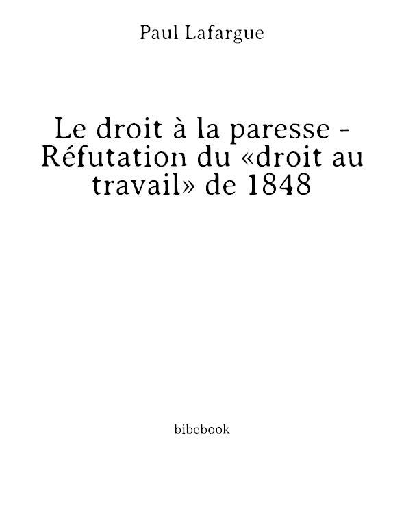 Le droit à la paresse - Réfutation du «droit au travail» de 1848
