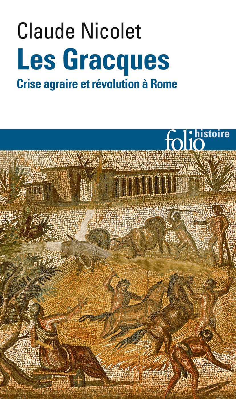 Les Gracques. Crise agraire et révolution à Rome