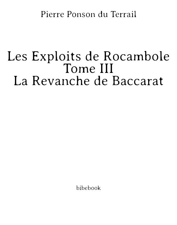 Les Exploits de Rocambole - Tome III - La Revanche de Baccarat
