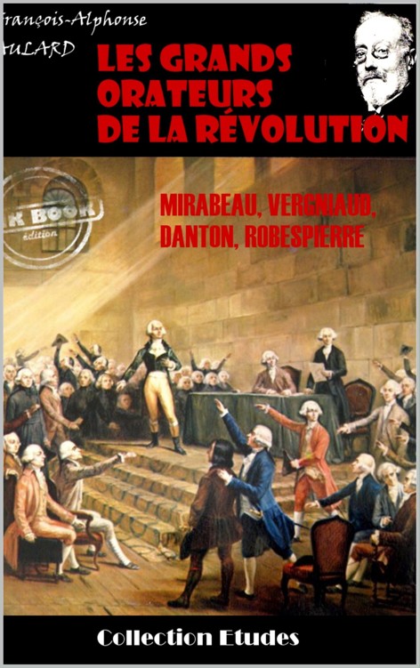 Les grands orateurs de la Révolution - F.-A. Aulard