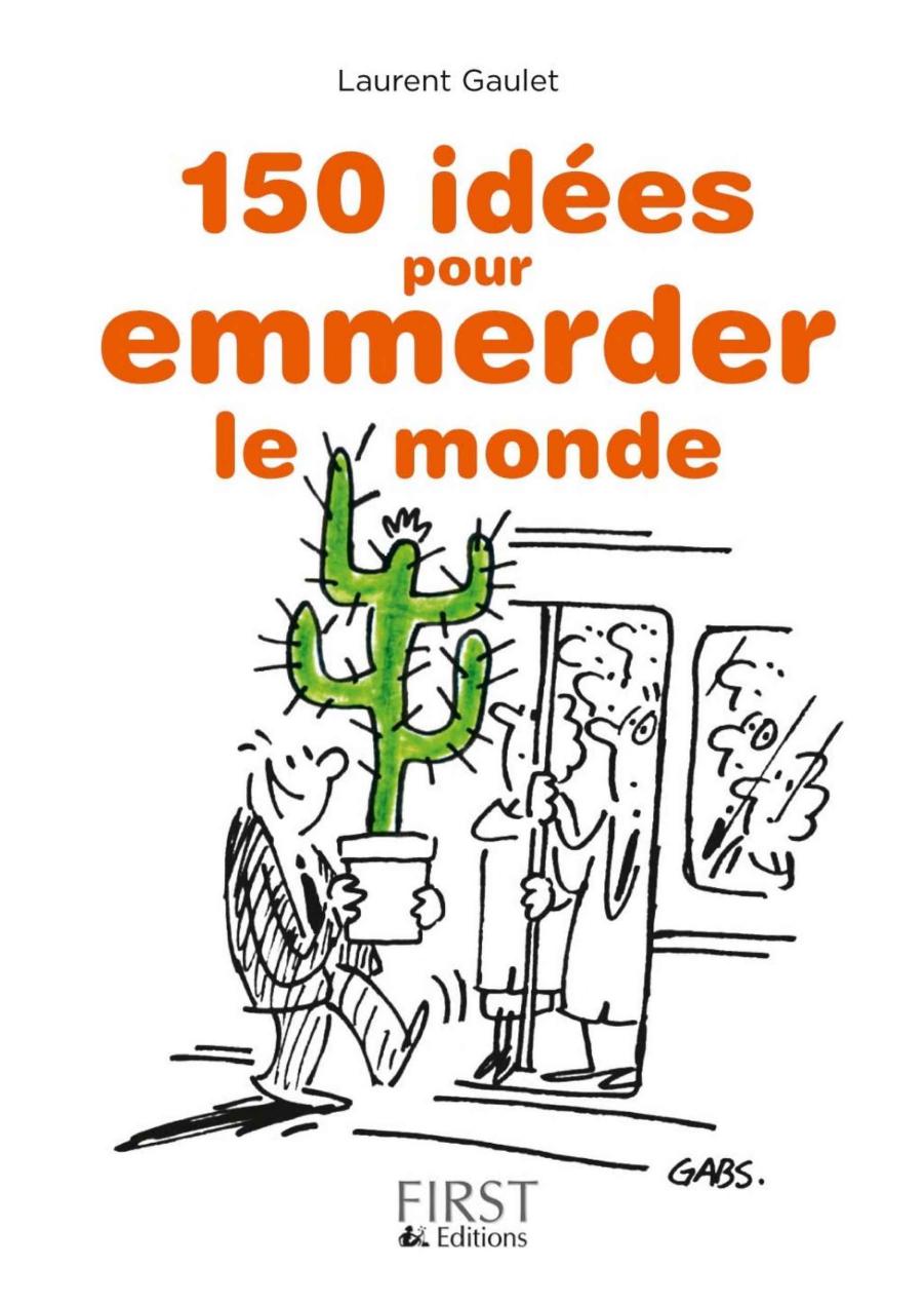 Petit livre de - 150 idÃ©es pour emmerder le monde