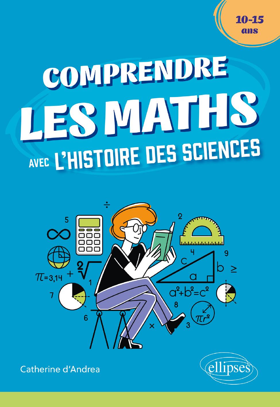 Comprendre les Maths avec l'Histoire des Sciences - 10/15 ans
