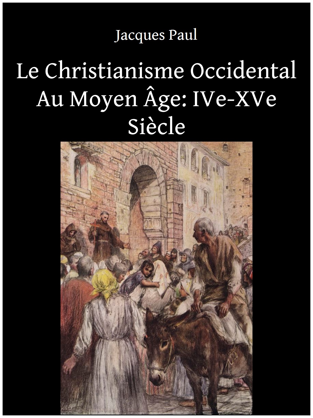 Le Christianisme Occidental Au Moyen Âge: IVe-XVe Siècle