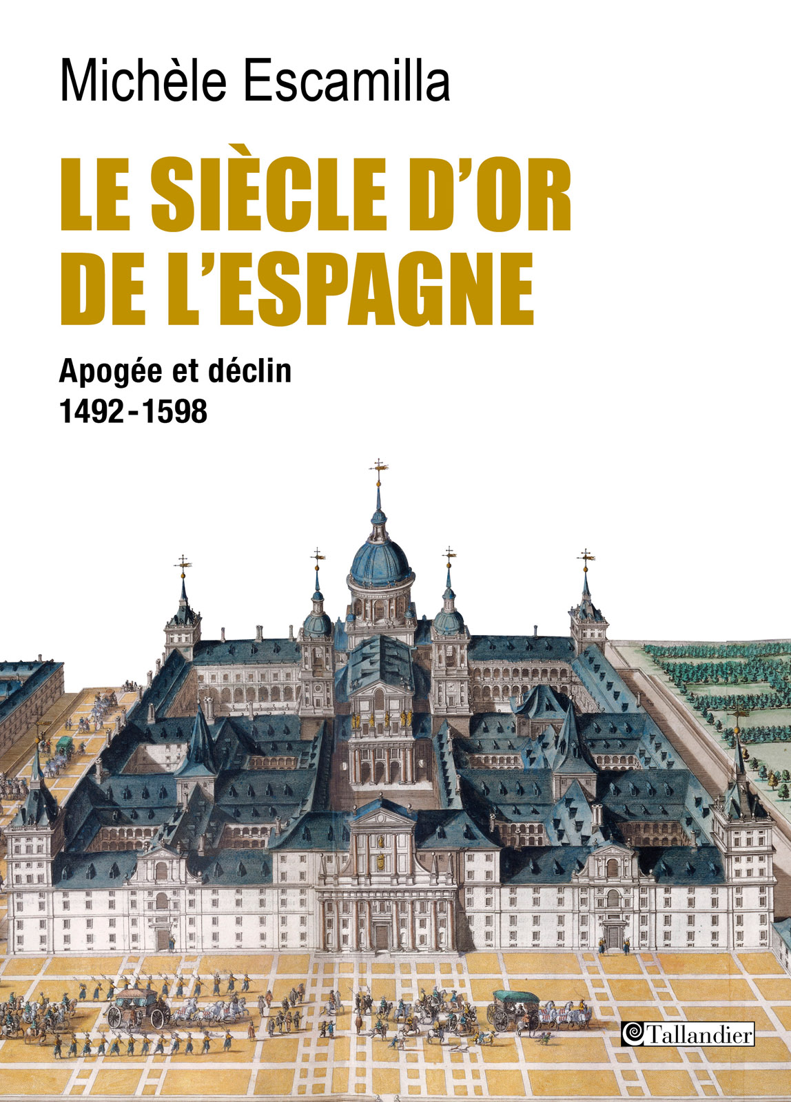 Le Siècle d'or de l'Espagne. Apogée et déclin 1492-1598