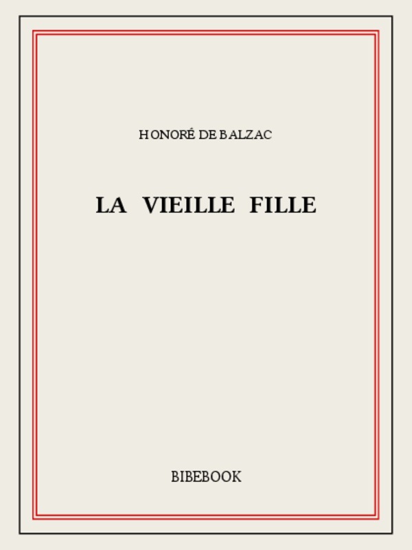 La Vieille Fille suivi de Cabinet des Antiques