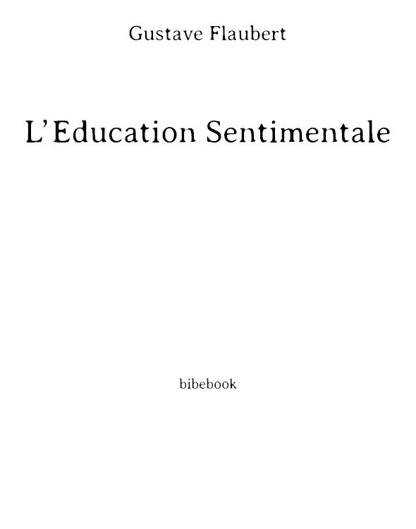l’Éducation sentimentale (1869): Nouvelle édition augmentée