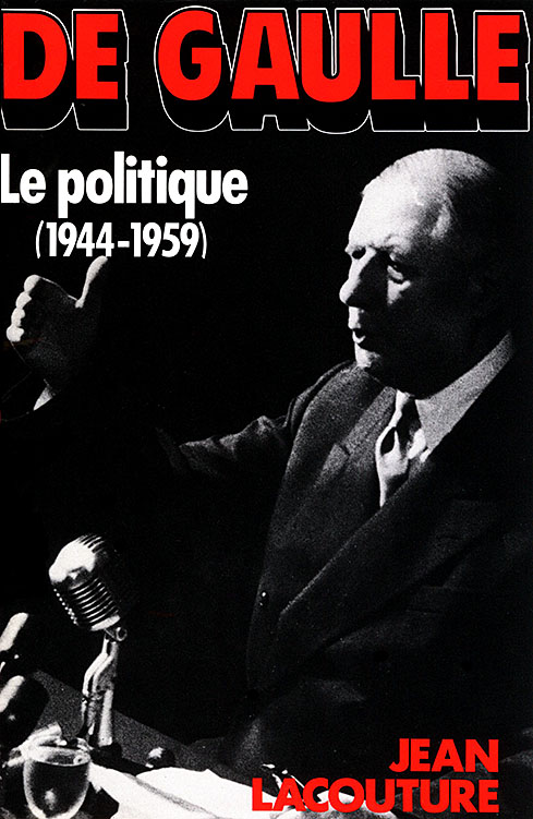 De Gaulle 02 - Le politique (1944-1959)