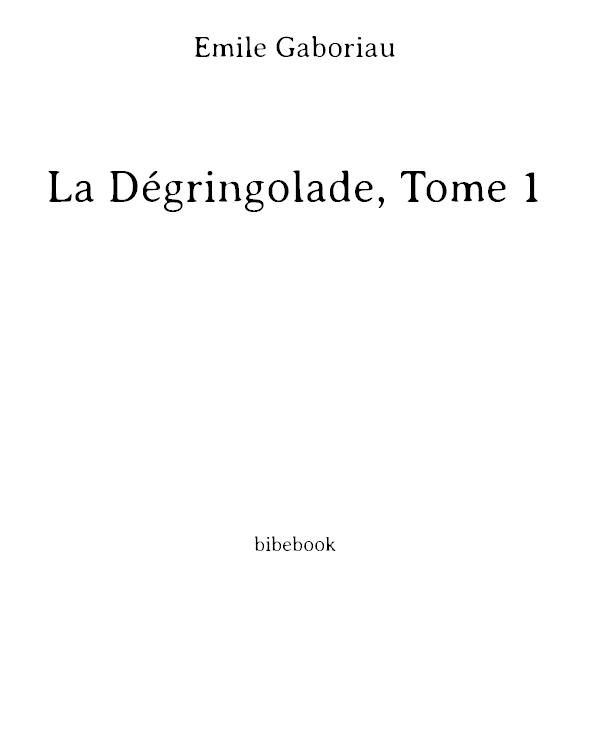 La Dégringolade, Tome 1