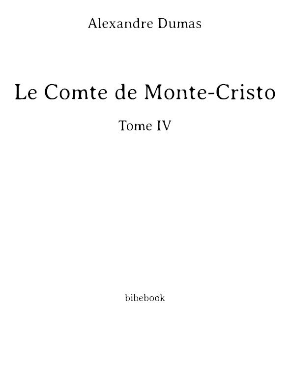 Le Comte de Monte-Cristo - Tome IV