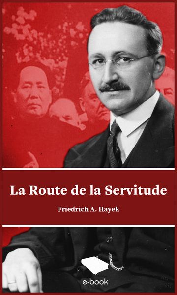 La route de la servitude - Friedrich A.Hayek