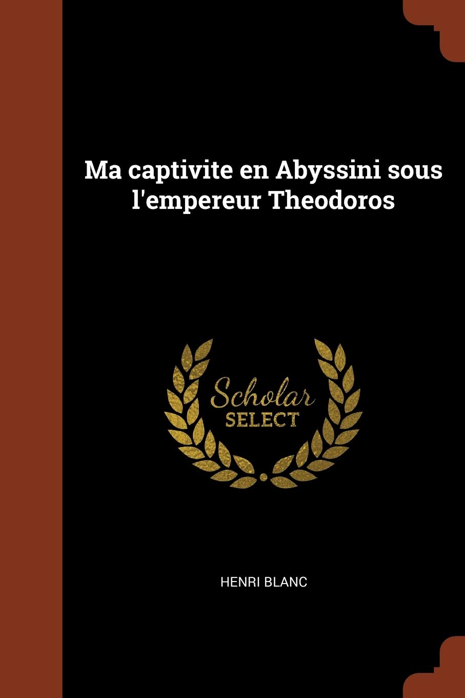 Ma captivité en Abyssinie sous l'empereur Théodoros II