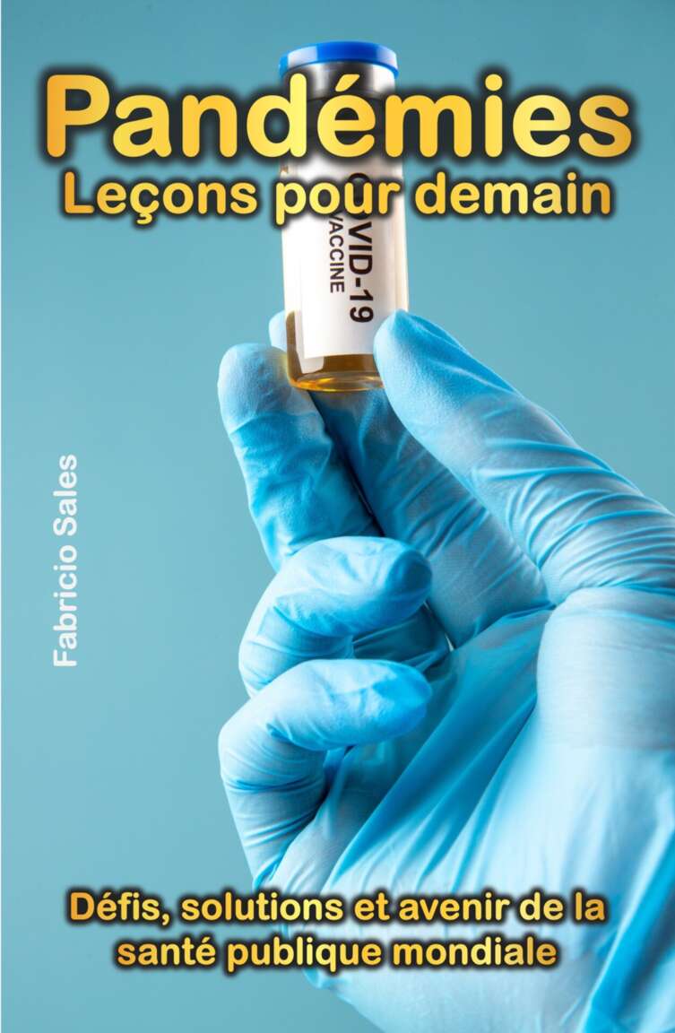 Pandémies leçons pour demain: Défis, solutions et avenir de la santé publique mondiale (French Edition)