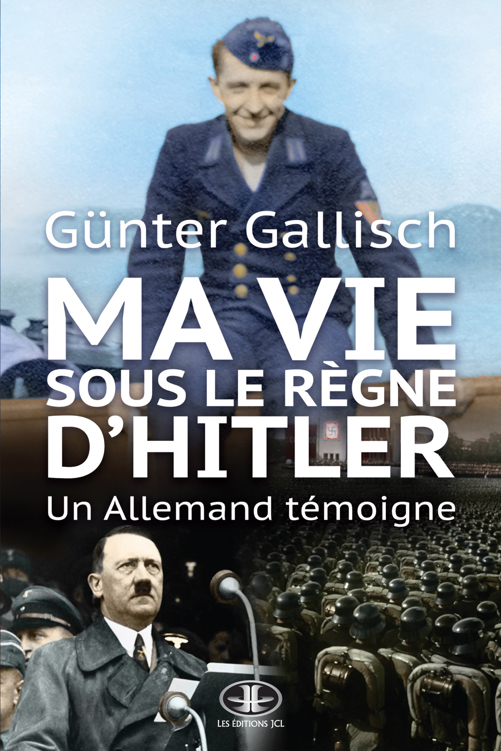 Ma vie sous le règne d'Hitler - Günter Gallisch