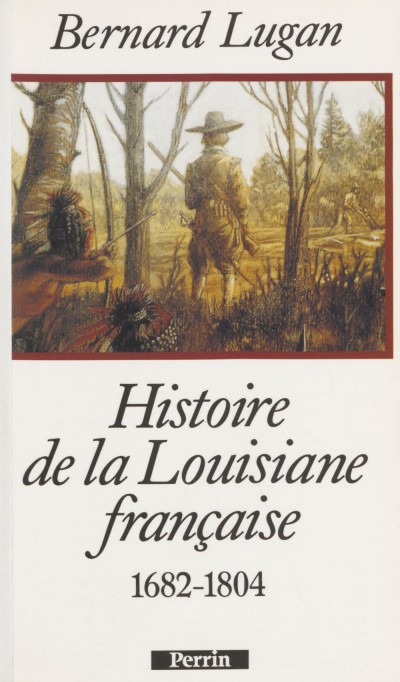 Histoire de la Louisiane française: 1682-1804