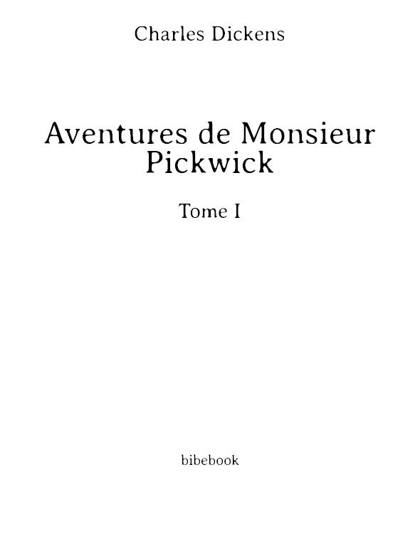 Aventures de Monsieur Pickwick - Tome I