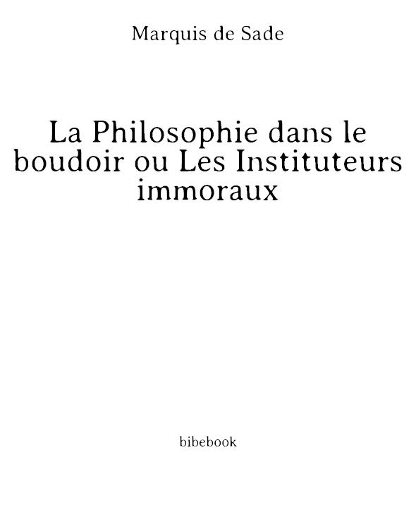 La Philosophie dans le boudoir ou Les Instituteurs immoraux
