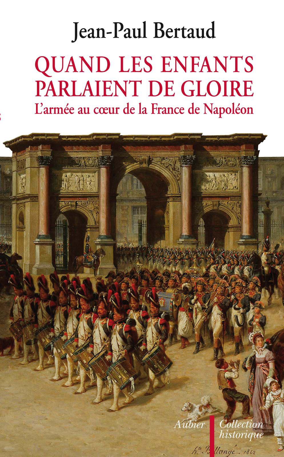 Quand les enfants parlaient de gloire - L'armée au coeur de la France de Napoléon