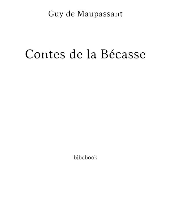 Contes de la bécasse: Contes de la Bécasse. La tombe. Notes d'un voyageur