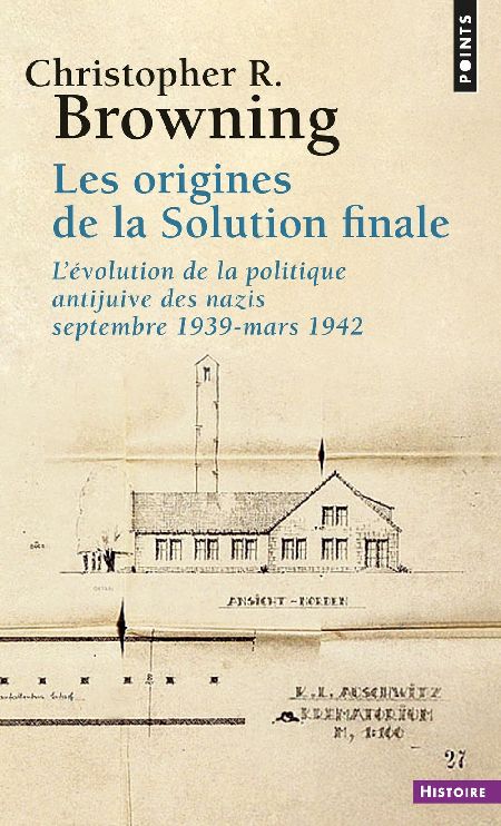 Les origines de la solution finale - Christopher R. Browning