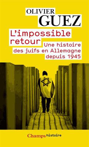 L'impossible retour: une histoire des juifs en Allemagne depuis 1945