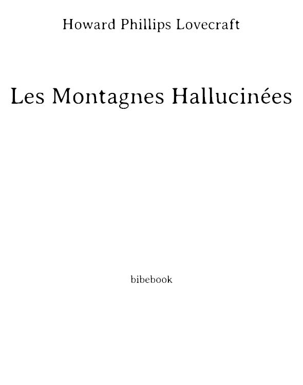 Les montagnes hallucinées et autres récits d'exploration