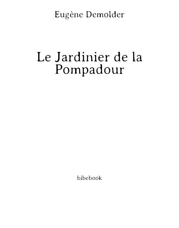 Le jardinier de la Pompadour: roman