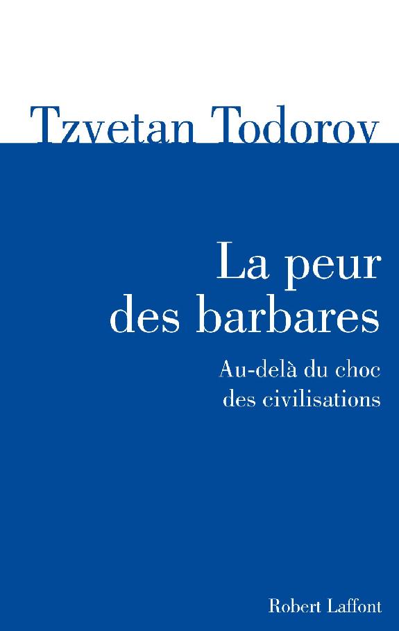 La peur des barbares: Au-delà du choc des civilisations