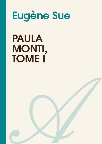 Paula Monti, Tome I ou L'Hôtel Lambert - histoire contemporaine