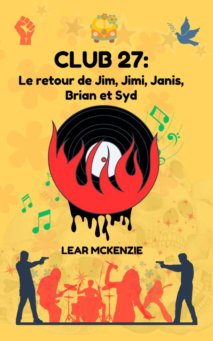 CLUB 27 : Le retour de Jim, Jimi, Janis, Brian et Syd: Dystopie du rock : rébellion et liberté chez les stars du rock (French Edition)