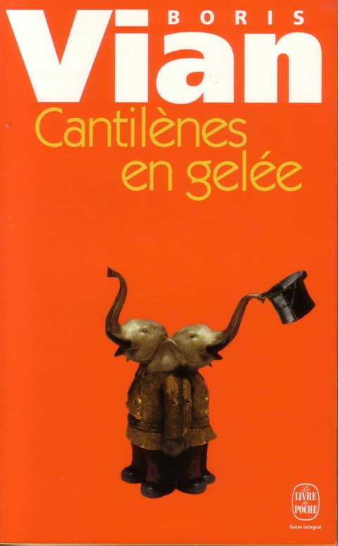 Cantilènes en gelée - Barnum's Digest - Vingt poèmes inédits - Je voudrais pas crever - Lettres au collège de Pataphysique - Textes sur la littérature