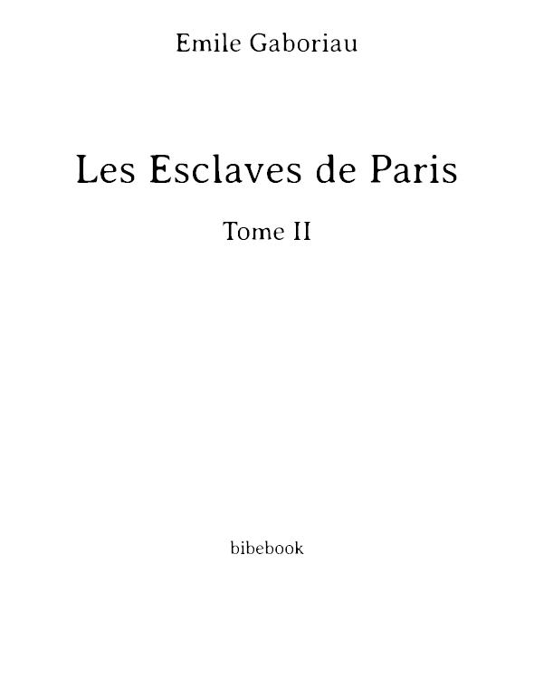 Les Esclaves de Paris - Tome II