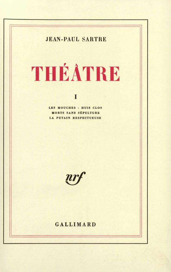 Théâtre (Tome 1) - Les Mouches / Huis clos / Morts sans sépulture / La Putain respectueuse