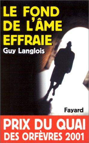 Le Fond de l'âme effraie: Prix du quai des orfèvres 2001