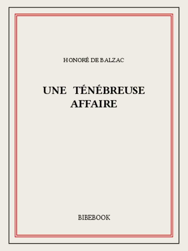 Une ténébreuse affaire: Nouvelle édition augmentée