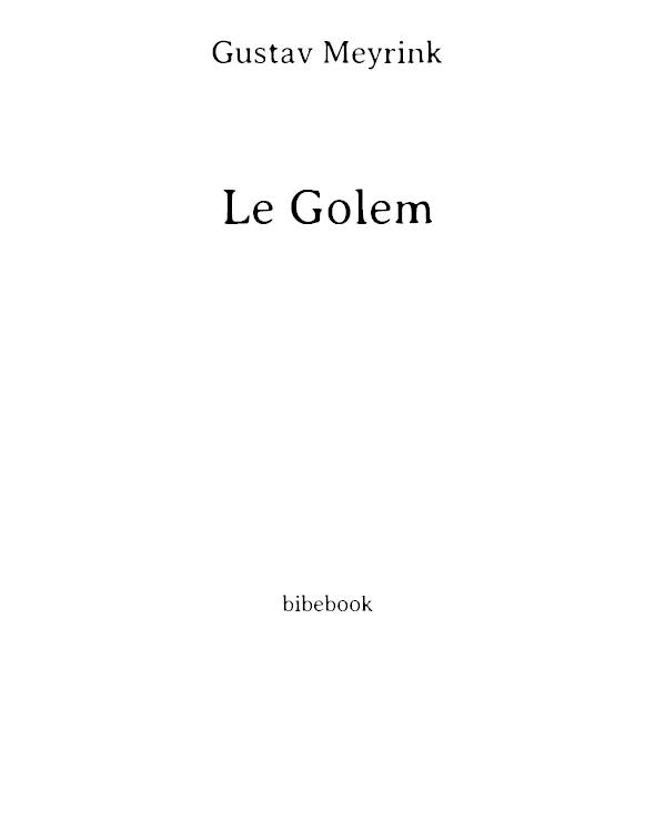 Le Golem: dans le ghetto de Prague, la vieille légende initie un des plus hauts sommets du livre fantastique