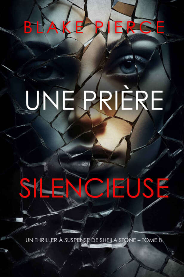 Un thriller à suspense de Sheila Stone T8 : Une prière silencieuse