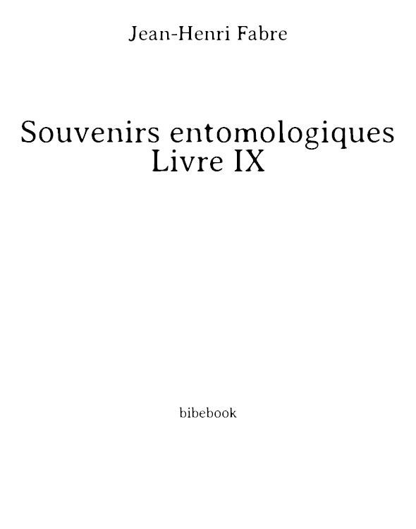 Souvenirs entomologiques - Livre IX